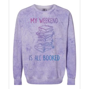 My Weekend Is All Booked Funny Reading Book Lover Librarian Great Gift Colorblast Crewneck Sweatshirt