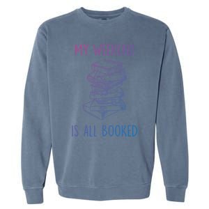 My Weekend Is All Booked Funny Reading Book Lover Librarian Great Gift Garment-Dyed Sweatshirt