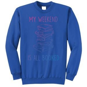 My Weekend Is All Booked Funny Reading Book Lover Librarian Great Gift Sweatshirt