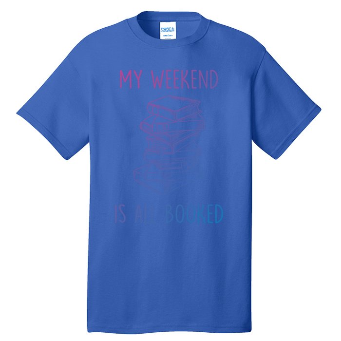 My Weekend Is All Booked Funny Reading Book Lover Librarian Great Gift Tall T-Shirt