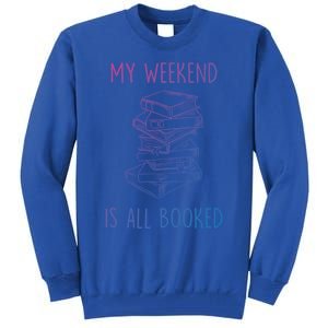 My Weekend Is All Booked Funny Reading Book Lover Librarian Great Gift Tall Sweatshirt