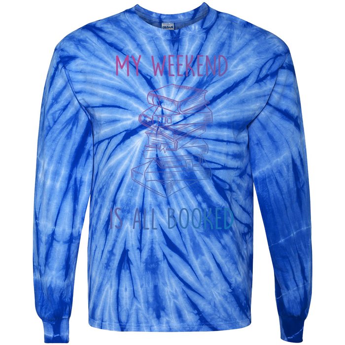 My Weekend Is All Booked Funny Reading Book Lover Librarian Great Gift Tie-Dye Long Sleeve Shirt