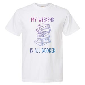 My Weekend Is All Booked Funny Reading Book Lover Librarian Great Gift Garment-Dyed Heavyweight T-Shirt