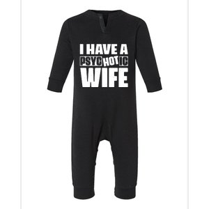 I Have A Psychotic Hot Wife Funny Husband Gift Infant Fleece One Piece