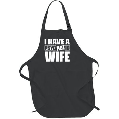 I Have A Psychotic Hot Wife Funny Husband Gift Full-Length Apron With Pockets