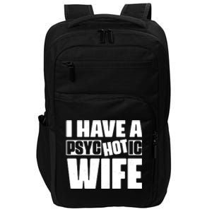 I Have A Psychotic Hot Wife Funny Husband Gift Impact Tech Backpack