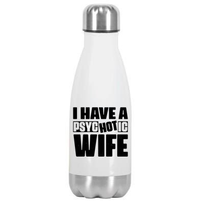 I Have A Psychotic Hot Wife Funny Husband Gift Stainless Steel Insulated Water Bottle