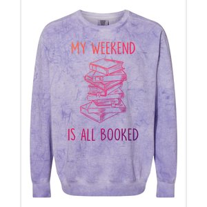 My Weekend Is All Booked Funny Reading Book Lover Librarian Great Gift Colorblast Crewneck Sweatshirt