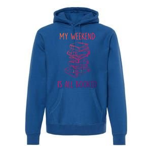 My Weekend Is All Booked Funny Reading Book Lover Librarian Great Gift Premium Hoodie