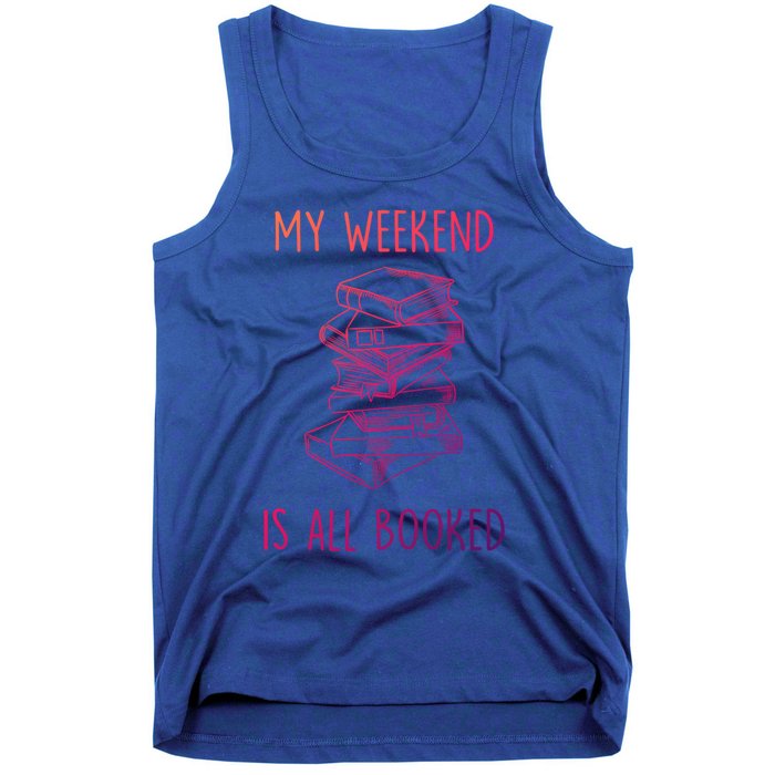 My Weekend Is All Booked Funny Reading Book Lover Librarian Great Gift Tank Top