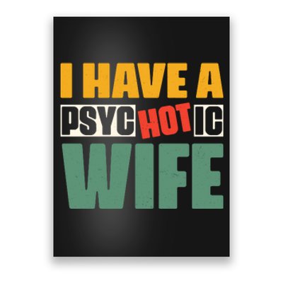 I Have A Psychotic Hot Wife Funny Husband Gift Poster