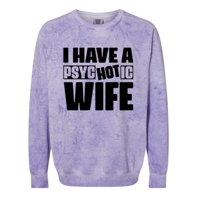 I Have A Psychotic Hot Wife Funny Husband Gift Colorblast Crewneck Sweatshirt