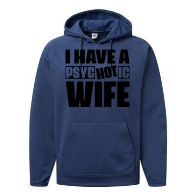 I Have A Psychotic Hot Wife Funny Husband Gift Performance Fleece Hoodie