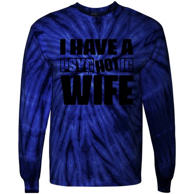 I Have A Psychotic Hot Wife Funny Husband Gift Tie-Dye Long Sleeve Shirt