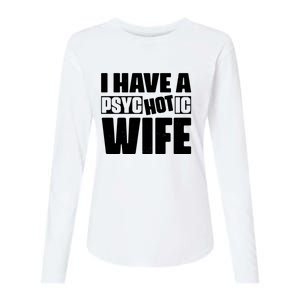 I Have A Psychotic Hot Wife Funny Husband Gift Womens Cotton Relaxed Long Sleeve T-Shirt