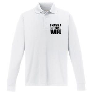 I Have A Psychotic Hot Wife Funny Husband Gift Performance Long Sleeve Polo