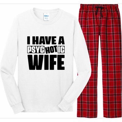 I Have A Psychotic Hot Wife Funny Husband Gift Long Sleeve Pajama Set