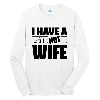 I Have A Psychotic Hot Wife Funny Husband Gift Tall Long Sleeve T-Shirt