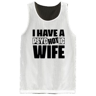 I Have A Psychotic Hot Wife Funny Husband Gift Mesh Reversible Basketball Jersey Tank