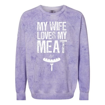 My Wife Loves My Meat Funny Grilling Bbq Lover Colorblast Crewneck Sweatshirt