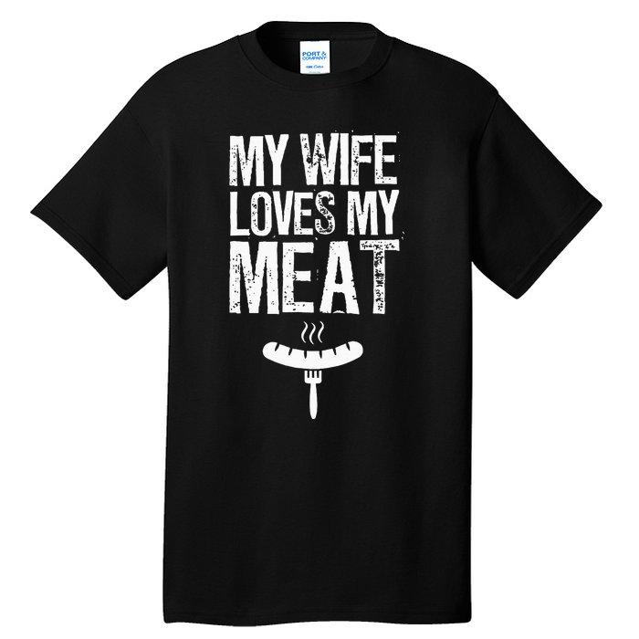 My Wife Loves My Meat Funny Grilling Bbq Lover Tall T-Shirt