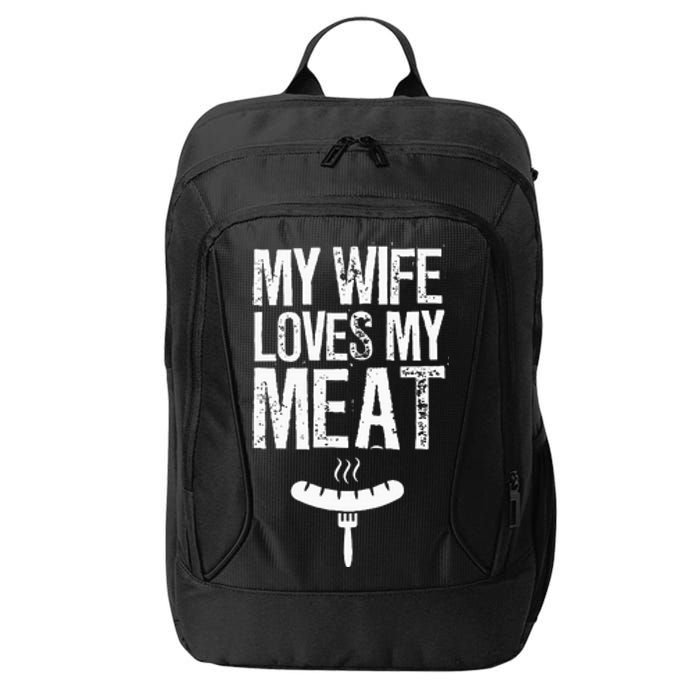 My Wife Loves My Meat Funny Grilling Bbq Lover City Backpack