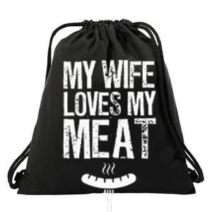 My Wife Loves My Meat Funny Grilling Bbq Lover Drawstring Bag