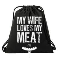 My Wife Loves My Meat Funny Grilling Bbq Lover Drawstring Bag