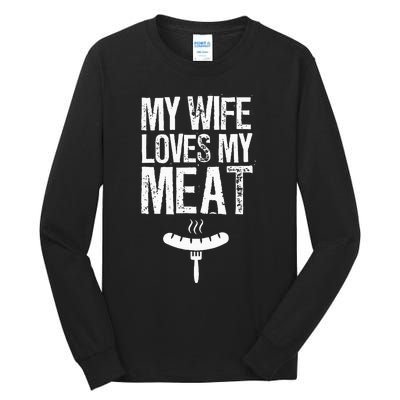 My Wife Loves My Meat Funny Grilling Bbq Lover Tall Long Sleeve T-Shirt