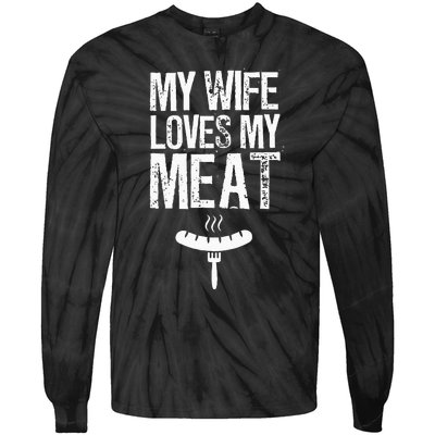 My Wife Loves My Meat Funny Grilling Bbq Lover Tie-Dye Long Sleeve Shirt