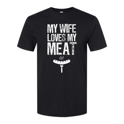 My Wife Loves My Meat Funny Grilling Bbq Lover Softstyle CVC T-Shirt