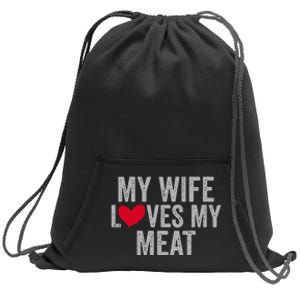 My Wife Loves My Meat Funny Grilling Lover Sweatshirt Cinch Pack Bag