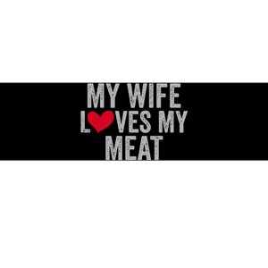 My Wife Loves My Meat Funny Grilling Lover Bumper Sticker