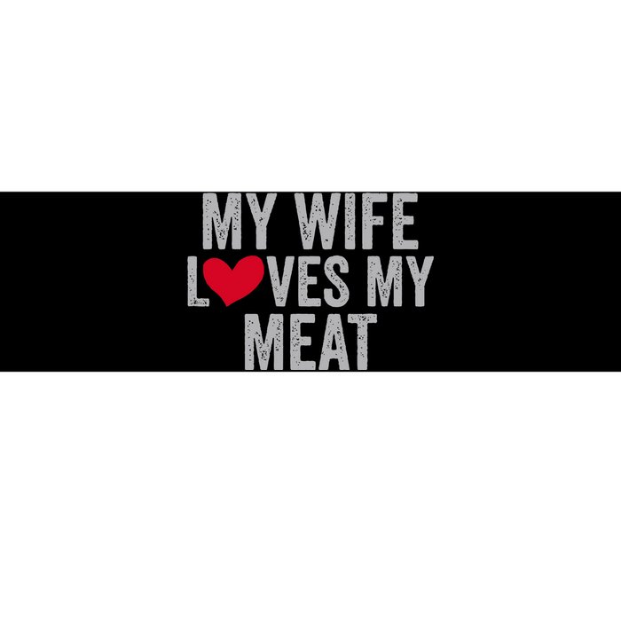 My Wife Loves My Meat Funny Grilling Lover Bumper Sticker