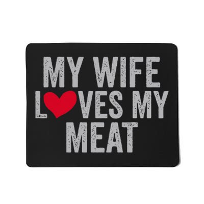 My Wife Loves My Meat Funny Grilling Lover Mousepad