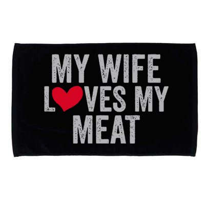 My Wife Loves My Meat Funny Grilling Lover Microfiber Hand Towel