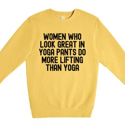 Men Who Look Great In Yoga Pants Do More Lifting Gift Premium Crewneck Sweatshirt