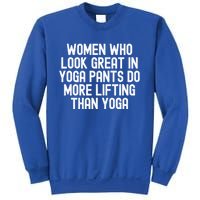 Men Who Look Great In Yoga Pants Do More Lifting Gift Sweatshirt