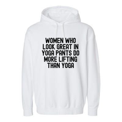 Men Who Look Great In Yoga Pants Do More Lifting Gift Garment-Dyed Fleece Hoodie