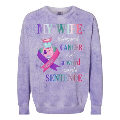 My Wife Living Proof Cancer Is Just A Word Not A Sentence Colorblast Crewneck Sweatshirt