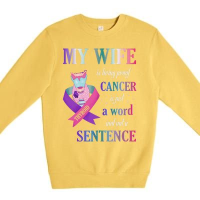 My Wife Living Proof Cancer Is Just A Word Not A Sentence Premium Crewneck Sweatshirt