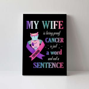 My Wife Living Proof Cancer Is Just A Word Not A Sentence Canvas