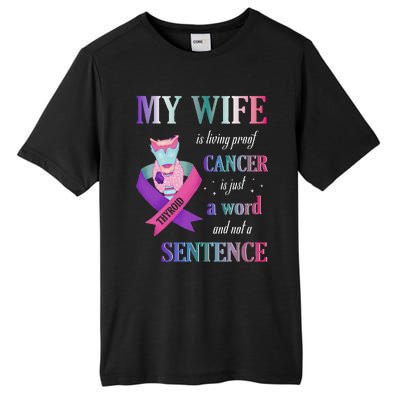 My Wife Living Proof Cancer Is Just A Word Not A Sentence Tall Fusion ChromaSoft Performance T-Shirt