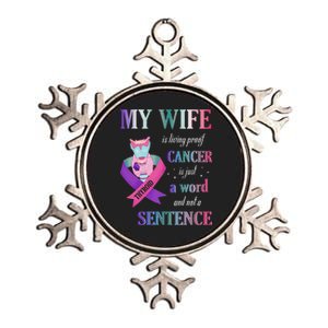 My Wife Living Proof Cancer Is Just A Word Not A Sentence Metallic Star Ornament