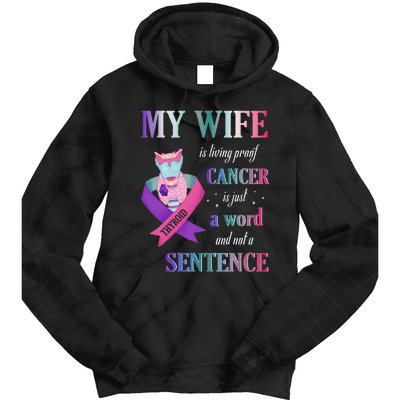 My Wife Living Proof Cancer Is Just A Word Not A Sentence Tie Dye Hoodie