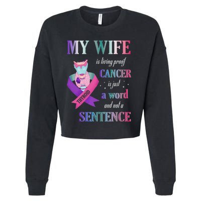 My Wife Living Proof Cancer Is Just A Word Not A Sentence Cropped Pullover Crew