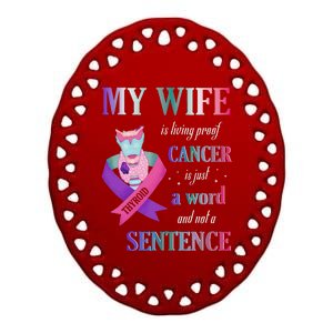 My Wife Living Proof Cancer Is Just A Word Not A Sentence Ceramic Oval Ornament