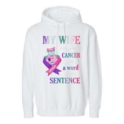 My Wife Living Proof Cancer Is Just A Word Not A Sentence Garment-Dyed Fleece Hoodie