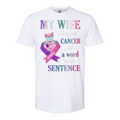 My Wife Living Proof Cancer Is Just A Word Not A Sentence Softstyle CVC T-Shirt