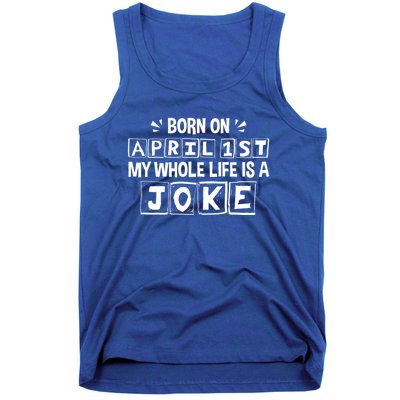 My Whole Life Is A Joke April 1st Fool's Day Funny Gift Tank Top